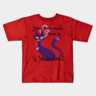 Spent tooo much time in Wonderland - Catsondrugs.com - Techno Party Ibiza Rave Dance Underground Festival Spring Break  Berlin Good Vibes Trance Dance technofashion technomusic housemusic Kids T-Shirt